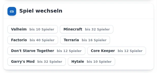 Karte „Spiel wechseln“ mit Knöpfen für Valheim, Minecraft, Factorio, Terraria, Don't Starve Together, Core Keeper, Garry's Mod und Hytale